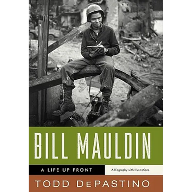 Bill Mauldin: A Life Up Front