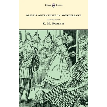 Alice's Adventures in Wonderland - Illustrated by K. M. Roberts