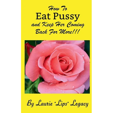 How To Eat Pussy And Keep Her Coming Back For More!