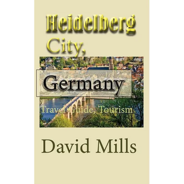 Heidelberg City, Germany: Travel Guide, Tourism