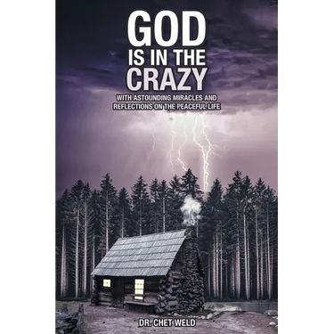 God Is in the Crazy: With Astounding Miracles and Reflections on the Peaceful Life