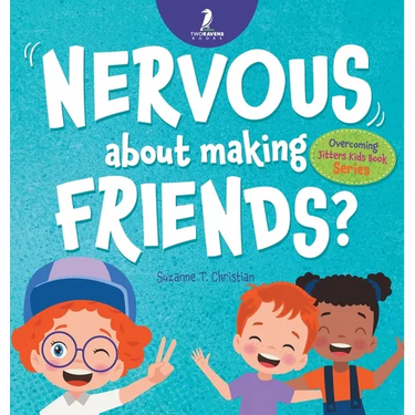 Nervous About Making Friends?: An Affirmation-Themed Children's Book To Help Kids (Ages 4-6) Overcome Friendship Jitters