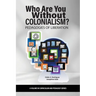 Who Are You Without Colonialism?: Pedagogies of Liberation