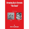 Growing Up in Toronto "The Good"