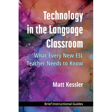 Technology in the Language Classroom: What Every New ESL Teacher Needs to Know