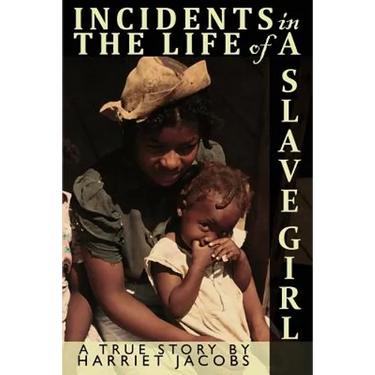 Incidents in the Life of a Slave Girl Written by Herself