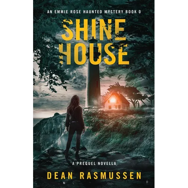 Shine House: An Emmie Rose Haunted Mystery Book 0: A Prequel Novella