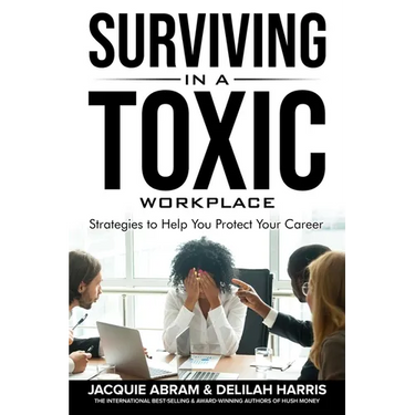 Surviving in a Toxic Workplace: Strategies to Help You Protect Your Career