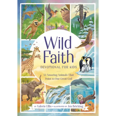 Wild Faith Devotional for Kids: 52 Amazing Animals That Point to One Great God