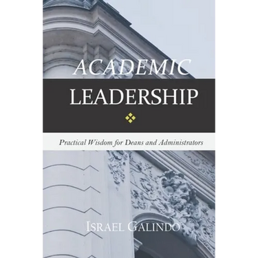 Academic Leadership: Practical Wisdom for Deans and Administrators
