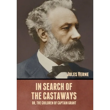 In Search of the Castaways; Or, The Children of Captain Grant