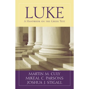 Luke: A Handbook on the Greek Text