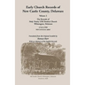 Early Church Records of New Castle County. Volume 2: Old Swedes Church 1713-1799