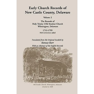 Early Church Records of New Castle County. Volume 2: Old Swedes Church 1713-1799