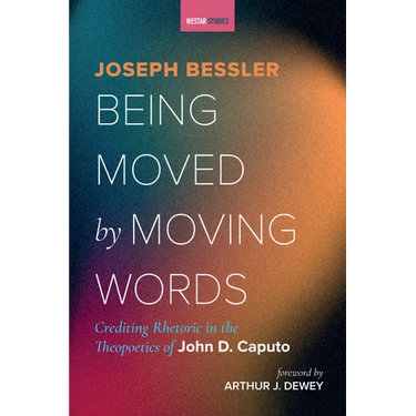 Being Moved by Moving Words: Crediting Rhetoric in the Theopoetics of John D. Caputo