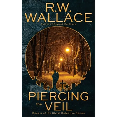 Piercing the Veil: Book 4 of the Ghost Detective Series