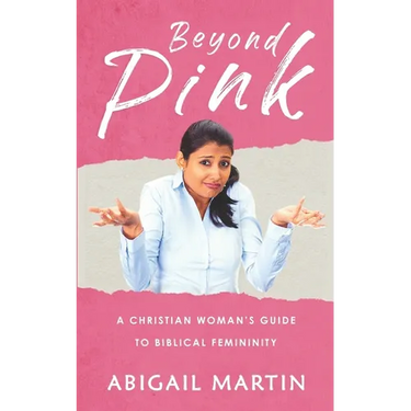 Beyond Pink: A Christian Woman's Guide to Biblical Femininity
