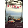 Skyway: The True Story of Tampa Bay's Signature Bridge and the Man Who Brought It Down