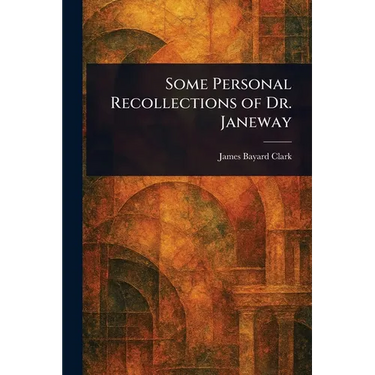 Some Personal Recollections of Dr. Janeway