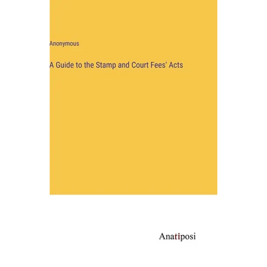 A Guide to the Stamp and Court Fees' Acts