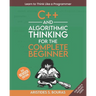 C++ and Algorithmic Thinking for the Complete Beginner (3rd Edition): Learn to Think Like a Programmer