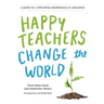 Happy Teachers Change the World: A Guide for Cultivating Mindfulness in Education