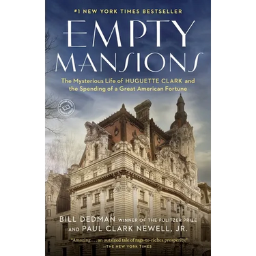 Empty Mansions: The Mysterious Life of Huguette Clark and the Spending of a Great American Fortune