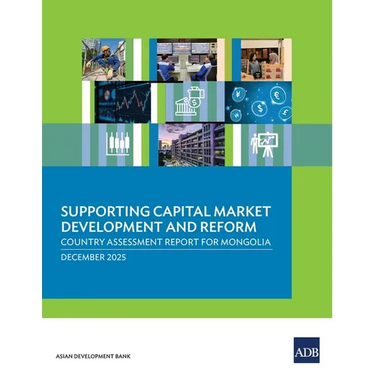 Supporting Capital Market Development and Reform: Country Assessment Report for Mongolia