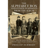 The Alphabet Box and Other Snapshots From the Album: When Life Surprises You with Guardian Angels, Piranhas and Broiled Cake!