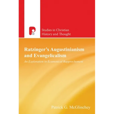 Ratzinger's Augustinianism and Evangelicalism: An Exploration in Ecumenical Rapprochement