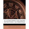 El Litijio Sobre Los Limites Entre Chile I La Arjentina