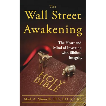 The Wall Street Awakening: The Heart and Mind of Investing with Biblical Integrity