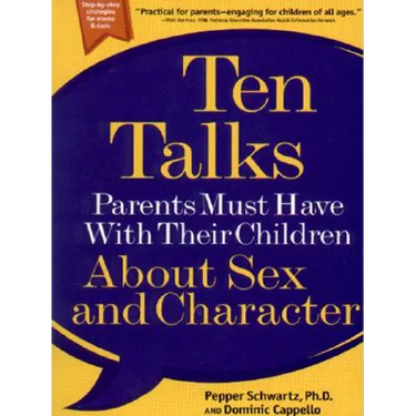 Ten Talks Parents Must Have with Their Children about Sex and Character