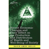 Recent Economic Changes and Their Effect on the Production and Distribution of Wealth and Well-Being of Society