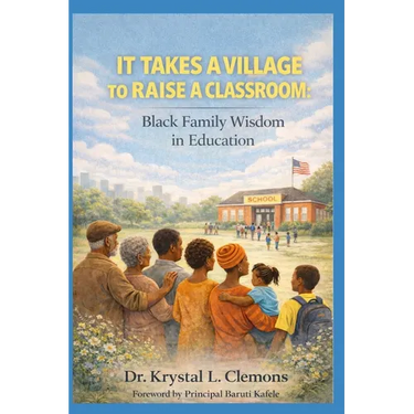 It Takes a Village to Raise a Classroom: Black Family Wisdom in Education