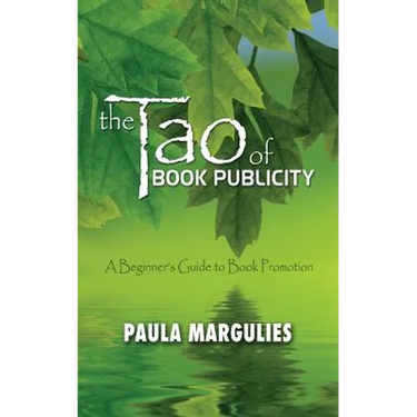 The Tao of Book Publicity: A Beginner's Guide to Book Promotion