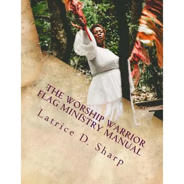 The Worship Warrior: Flag Ministry Training Manual