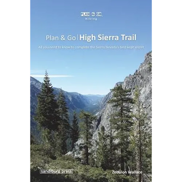 Plan & Go - High Sierra Trail: All you need to know to complete the Sierra Nevada's best kept secret