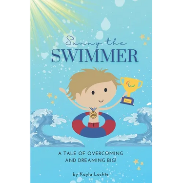 Sunny the Swimmer: A tale of overcoming and dreaming big!