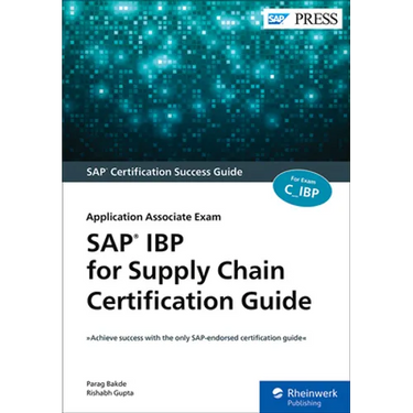 SAP IBP for Supply Chain Certification Guide: Application Associate Exam