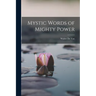 Mystic Words of Mighty Power
