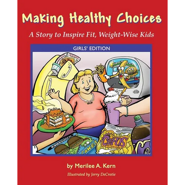 Making Healthy Choices: A Story to Inspire Fit, Weight-Wise Kids (Girls' Edition)