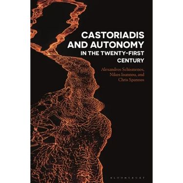 Castoriadis and Autonomy in the Twenty-First Century