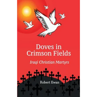Doves in Crimson Fields: Iraqi Christian Martyrs