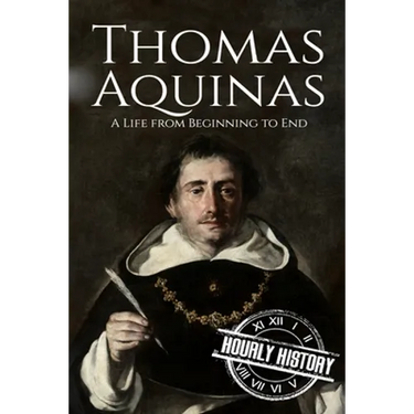 Thomas Aquinas: A Life from Beginning to End