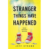 Stranger Things Have Happened