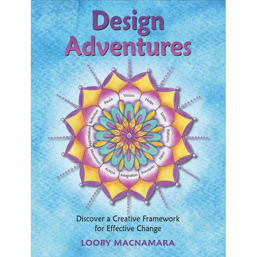 Design Adventures: Discover a Creative Framework for Effective Change
