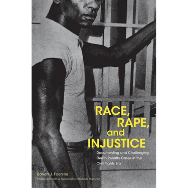 Race, Rape, and Injustice: Documenting and Challenging Death Penalty Cases in the Civil Rights Era