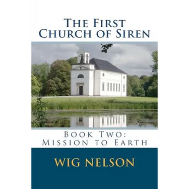The First Church of Siren: Book Two: Mission to Earth