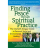 Finding Peace Through Spiritual Practice: The Interfaith Amigos' Guide to Personal, Social and Environmental Healing
